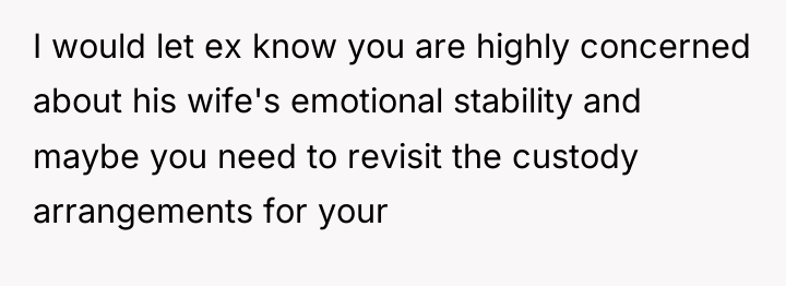 I would let ex know you are highly concerned about...