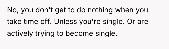 No, you don't get to do nothing when you take...