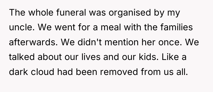 The whole funeral was organised by my uncle. We went...