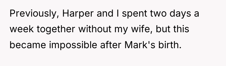 Previously, Harper and I spent two days a week together...