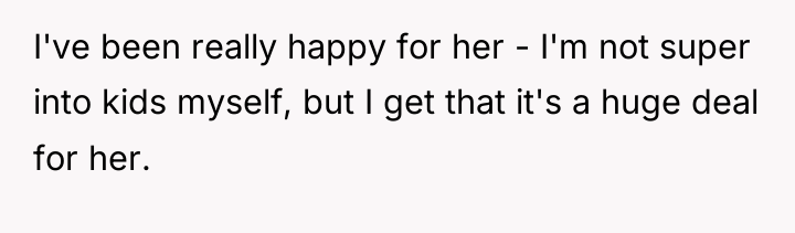I've been really happy for her - I'm not super...