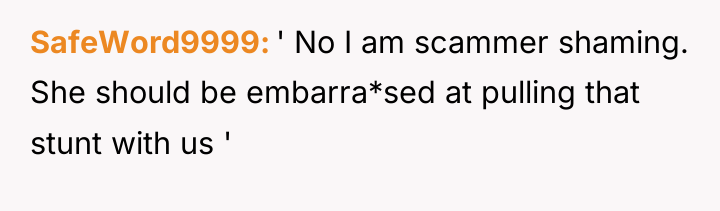 SafeWord9999 ' No I am scammer shaming. She should be...