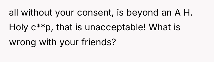 all without your consent, is beyond an A H. Holy...