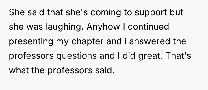 She said that she's coming to support but she was...