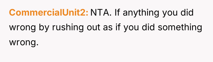 CommercialUnit2 NTA. If anything you did wrong by rushing out...