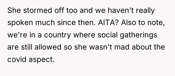 She stormed off too and we haven't really spoken much...