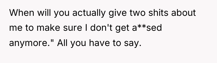 When will you actually give two shits about me to...