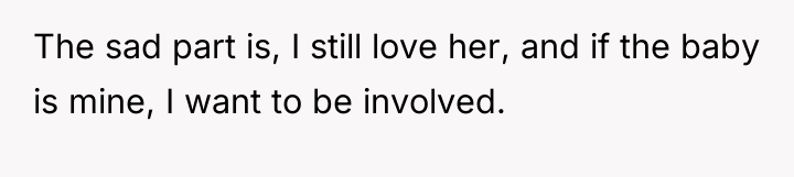 The sad part is, I still love her, and if...