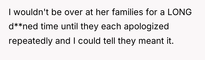 I wouldn't be over at her families for a LONG...