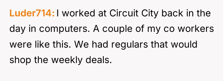 Luder714 I worked at Circuit City back in the day...