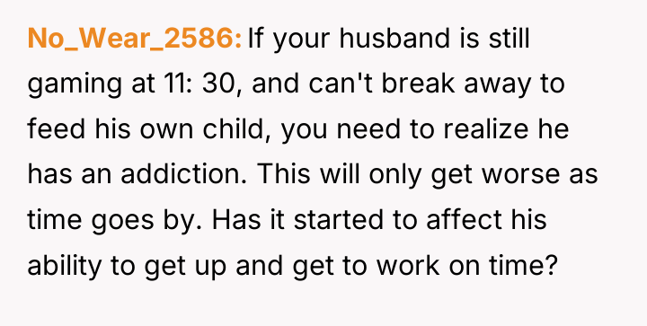 No_Wear_2586 If your husband is still gaming at 11: 30,...