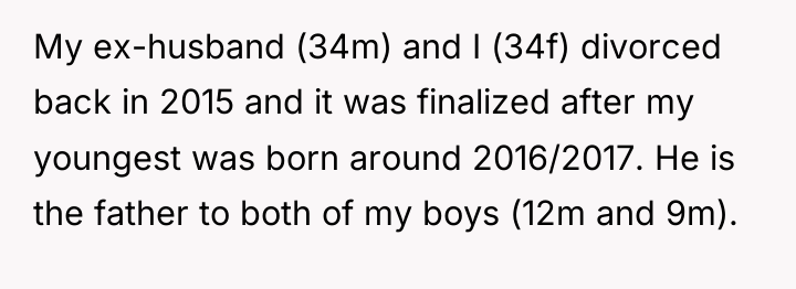 My ex-husband (34m) and I (34f) divorced back in 2015...