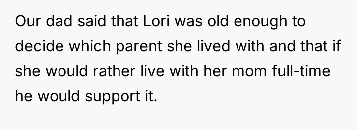 Our dad said that Lori was old enough to decide...