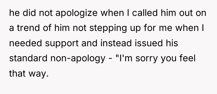 he did not apologize when I called him out on...