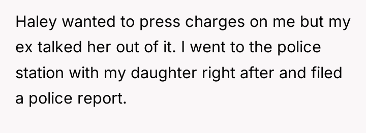 Haley wanted to press charges on me but my ex...