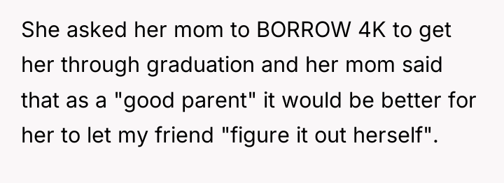She asked her mom to BORROW 4K to get her...