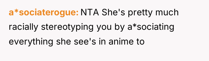 a*sociaterogue NTA She's pretty much racially stereotyping you by a*sociating...