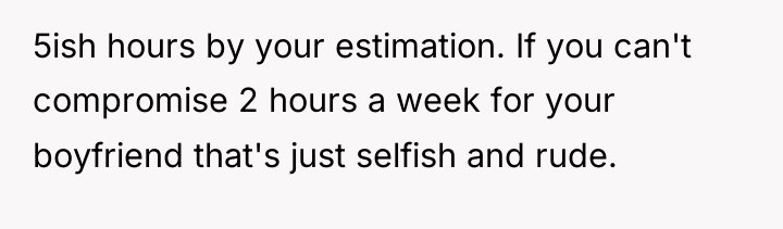 5ish hours by your estimation. If you can't compromise 2...