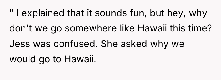 " I explained that it sounds fun, but hey, why...