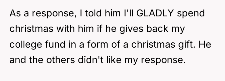 As a response, I told him I'll GLADLY spend christmas...