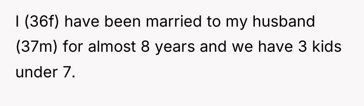 I (36f) have been married to my husband (37m) for...