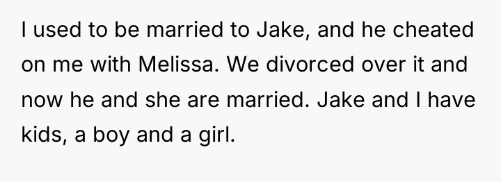 I used to be married to Jake, and he cheated...