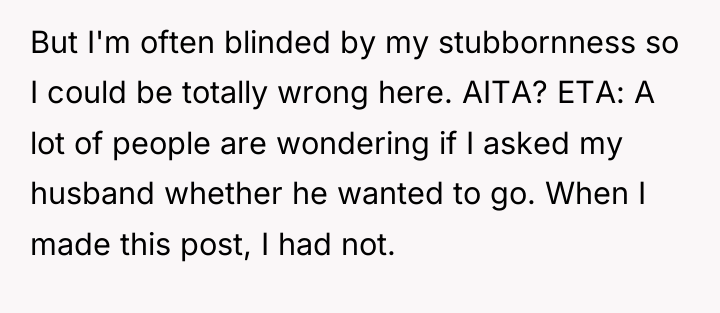 But I'm often blinded by my stubbornness so I could...