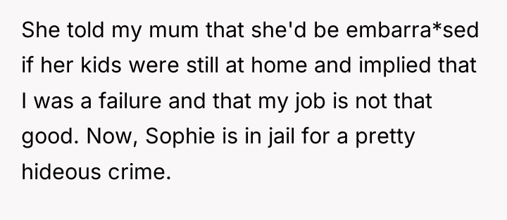She told my mum that she'd be embarra*sed if her...