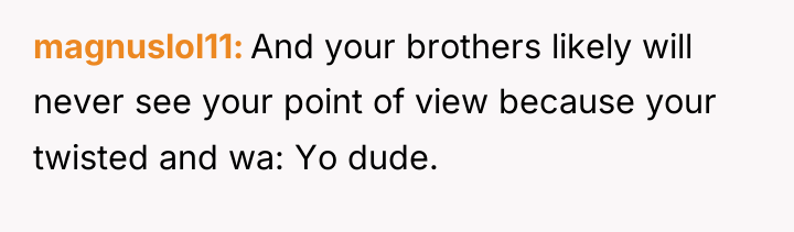 magnuslol11 And your brothers likely will never see your point...