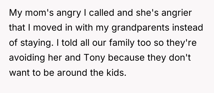 My mom's angry I called and she's angrier that I...