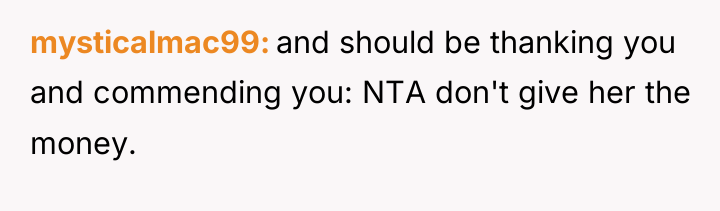 mysticalmac99 and should be thanking you and commending you: NTA...