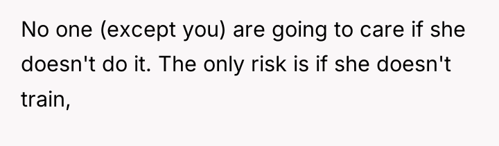 No one (except you) are going to care if she...