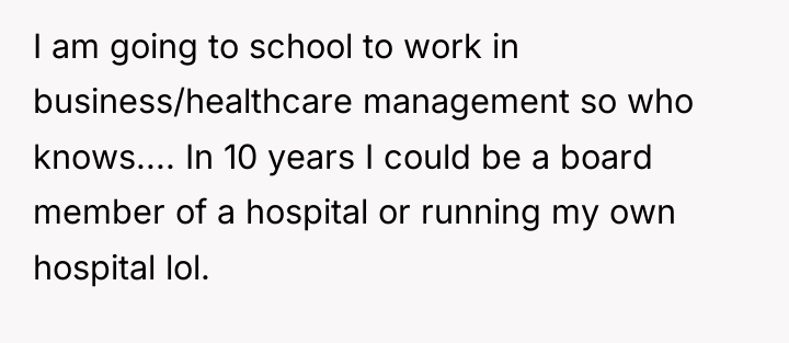 I am going to school to work in business/healthcare management...