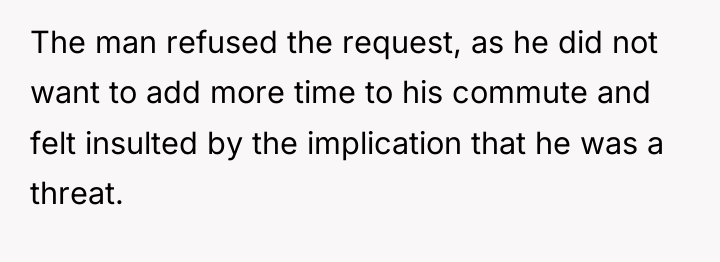 The man refused the request, as he did not want...