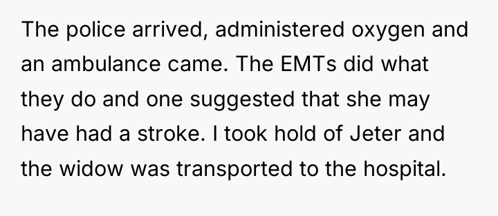 The police arrived, administered oxygen and an ambulance came. The...