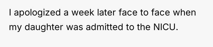 I apologized a week later face to face when my...