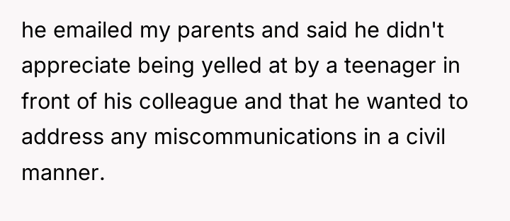 he emailed my parents and said he didn't appreciate being...