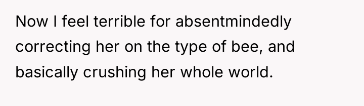 Now I feel terrible for absentmindedly correcting her on the...