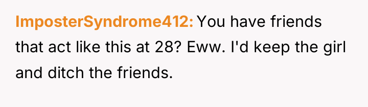 ImposterSyndrome412 You have friends that act like this at 28?...