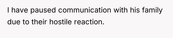 I have paused communication with his family due to their...