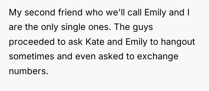 My second friend who we'll call Emily and I are...