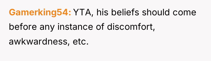 Gamerking54 YTA, his beliefs should come before any instance of...