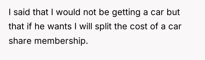 I said that I would not be getting a car...