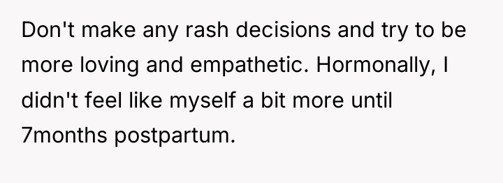 Don't make any rash decisions and try to be more...