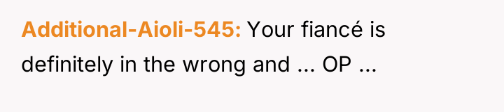 Additional-Aioli-545 Your fiancé is definitely in the wrong and ......