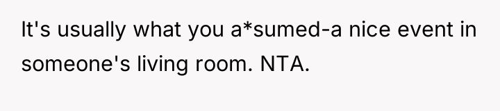 It's usually what you a*sumed-a nice event in someone's living...