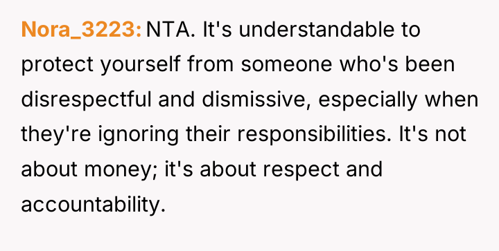 Nora_3223 NTA. It's understandable to protect yourself from someone who's...