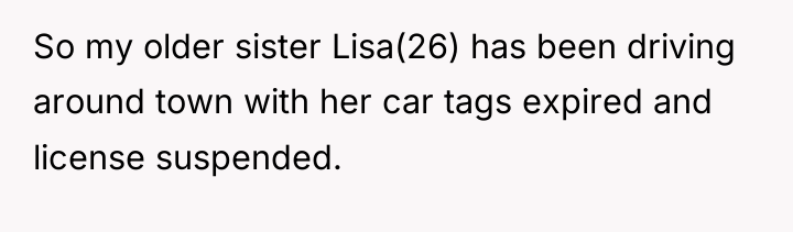 So my older sister Lisa(26) has been driving around town...