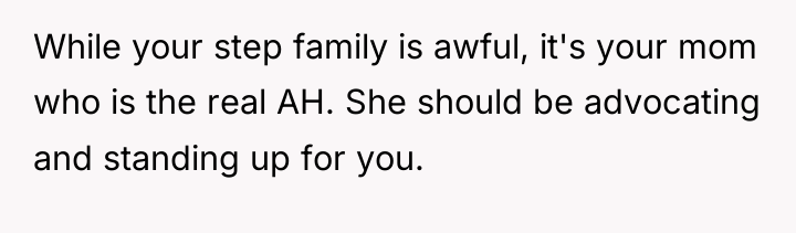 While your step family is awful, it's your mom who...