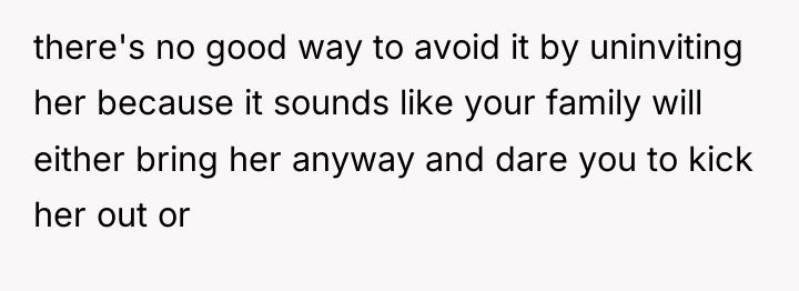 there's no good way to avoid it by uninviting her...